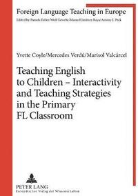 bokomslag Teaching English to Children - Interactivity and Teaching Strategies in the Primary FL Classroom