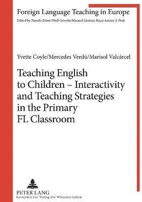 Teaching English to Children - Interactivity and Teaching Strategies in the Primary FL Classroom 1