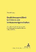 Dietrich Benner, Ulrich Schwalbe - Qualitaetsungewißheit Bei Guetern Mit Vertrauenseigenschaften, Häftad