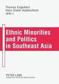 bokomslag Ethnic Minorities and Politics in Southeast Asia