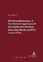 bokomslag Der Ersatzlieferungs- Und Nachbesserungsanspruch Des Kaeufers Im Internen Deutschen Recht, Im Ucc Und Im Cisg