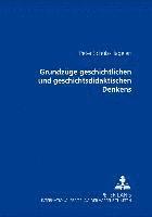 Grundzuege Geschichtlichen Und Geschichtsdidaktischen Denkens 1