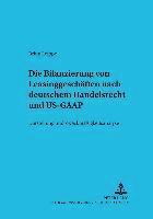 bokomslag Die Bilanzierung Von Leasinggeschaeften Nach Deutschem Handelsrecht Und Us-GAAP