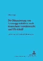 Die Bilanzierung Von Leasinggeschaeften Nach Deutschem Handelsrecht Und Us-GAAP