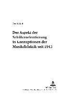bokomslag Der Aspekt Der Schuelerorientierung in Konzeptionen Der Musikdidaktik Seit 1945