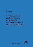 bokomslag Neuronale Netze Zur Bestimmung Nichtlinearer Nutzenfunktionen in Markenwahlmodellen