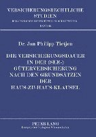 bokomslag Die Versicherungsdauer in Der (See-)Gueterversicherung Nach Den Grundsaetzen Der Haus-Zu-Haus-Klausel