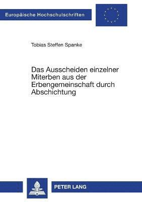 bokomslag Ausscheiden einzelner Miterben aus der Erbengemeinschaft durch Abschichtung
