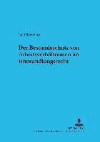 bokomslag Der Bestandsschutz Von Arbeitsverhaeltnissen Im Umwandlungsrecht