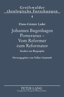 bokomslag Johannes Bugenhagen Pomeranus - Vom Reformer zum Reformator