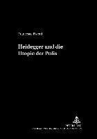 bokomslag Heidegger Und Die Utopie Der Polis