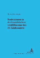 bokomslag Stadtvisionen in Der Franzoesischen Erzaehlliteratur Des 20. Jahrhunderts
