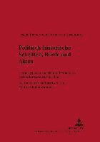 Politisch-Historische Schriften, Briefe Und Akten 1