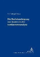 bokomslag Die Beruecksichtigung Von Kosten in Der Konkurrenzanalyse