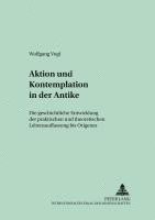 Wolfgang Vogl, Regensburger Studien Zur Theologie - Aktion Und Kontemplation in Der Antike, Häftad