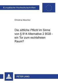 bokomslag sittliche Pflicht im Sinne von § 814 Alternative 2 BGB - ein Tor zum rechtsfreien Raum?