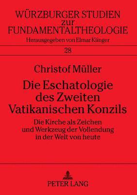 Christof Müller, Universität Würzburg - Die Eschatologie Des Zweiten Vatikanischen Konzils, Häftad