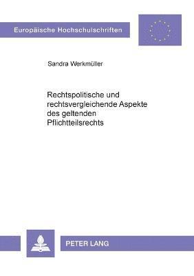 Sandra Werkmüller, Sandra Werkmuller - Rechtspolitische und rechtsvergleichende Aspekte des geltenden Pflichtteilsrechts, Häftad