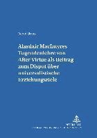 bokomslag Alasdair Macintyres Tugendenlehre Von After Virtue ALS Beitrag Zum Disput Ueber Universalistische Erziehungsziele