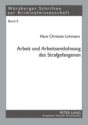 Hans Christian Lohmann - Arbeit und Arbeitsentlohnung des Strafgefangenen, Häftad