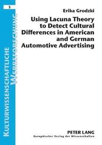 bokomslag Using Lacuna Theory to Detect Cultural Differences in American and German Automotive Advertising