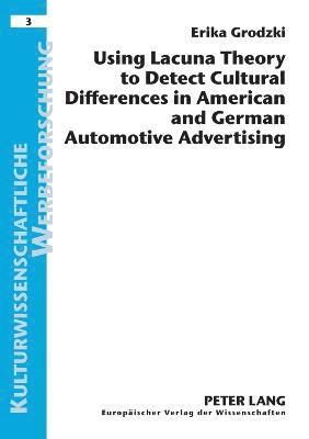 bokomslag Using Lacuna Theory to Detect Cultural Differences in American and German Automotive Advertising