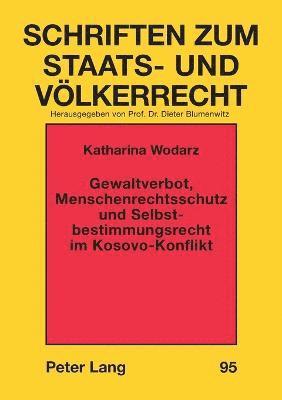 bokomslag Gewaltverbot, Menschenrechtsschutz und Selbstbestimmungsrecht im Kosovo-Konflikt