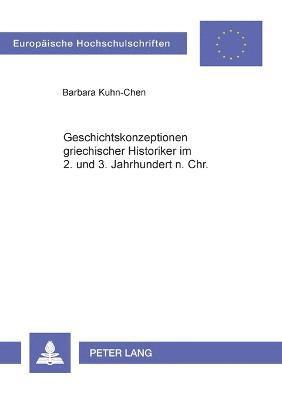 Geschichtskonzeptionen griechischer Historiker im 2. und 3. Jahrhundert n. Chr.