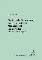 bokomslag Strategische Erneuerung Durch Integriertes Management Industrieller Dienstleistungen