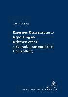 bokomslag Externes Umweltschutz-Reporting Im Rahmen Eines Stakeholderorientierten Controlling