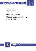 bokomslag Phaenomene Der Massengesellschaft Nach Hannah Arendt
