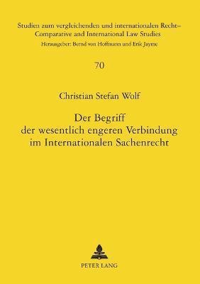 Christian Stefan Wolf - Begriff der wesentlich engeren Verbindung im Internationalen Sachenrecht, Häftad