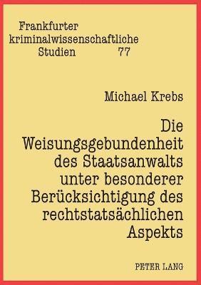 Michael Krebs - Weisungsgebundenheit des Staatsanwalts unter besonderer Beruecksichtigung des rechtstatsaechlichen Aspekts, Häftad