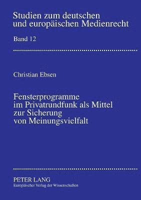 bokomslag Fensterprogramme im Privatrundfunk als Mittel zur Sicherung von Meinungsvielfalt