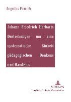 bokomslag Johann Friedrich Herbarts Bestrebungen Um Eine Systematische Einheit Paedagogischen Denkens Und Handelns
