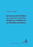 bokomslag Internationale Mobilitaet Von Und Internationaler Fiskalischer Wettbewerb Um Direktinvestitionen