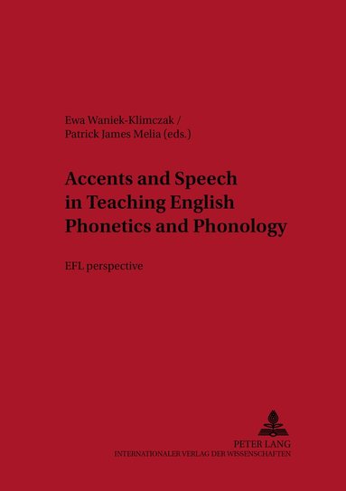 Ewa Waniek-Klimczak, Patrick James Melia - Accents and Speech in Teaching English Phonetics and Phonology, Häftad