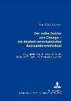 bokomslag Der Rothe Doktor Von Chicago - Ein Deutsch-Amerikanisches Auswandererschicksal