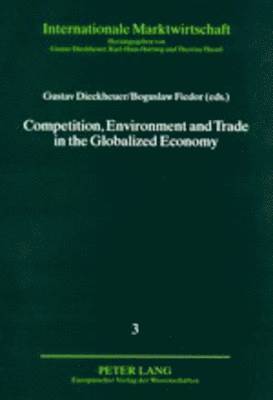 Gustav Dieckheuer, Boguslaw Fiedor - Competition, Environment and Trade in the Globalized Economy, Häftad