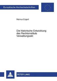 bokomslag historische Entwicklung des Rechtsinstituts Verwaltungsakt