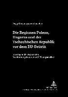 bokomslag Die Regionen Polens, Ungarns Und Der Tschechischen Republik VOR Dem Eu-Beitritt