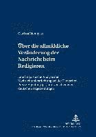 bokomslag Ueber Die Allmaehliche Veraenderung Der Nachricht Beim Redigieren