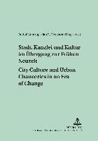 bokomslag Stadt, Kanzlei Und Kultur Im Uebergang Zur Fruehen Neuzeit City Culture and Urban Chanceries in an Era of Change