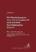 bokomslag Die Unterbringung in Einer Entziehungsanstalt Nach  64 Stgb - Eine Maregel Im Wandel?