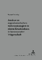 bokomslag Ansaetze Zu Organisatorischen Reformstrategien in Einem Krankenhaus in Kommunaler Traegerschaft