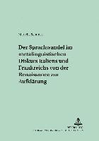 Mariella Schunck, Bernd Spillner - Sprachwandel Im Metalinguistischen Diskurs Italiens Und Frankreichs Von Der Renaissance Zur Aufklaerung, Häftad