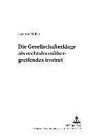 Susanne Müller, Dieter Reuter - Die Gesellschafterklage ALS Rechtsformuebergreifendes Institut, Häftad