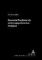 Essential Facilities ALS Ordnungspolitisches Problem