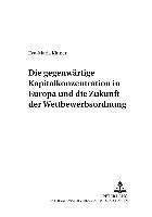 Die Gegenwaertige Kapitalkonzentration in Europa Und Die Zukunft Der Wettbewerbsordnung 1