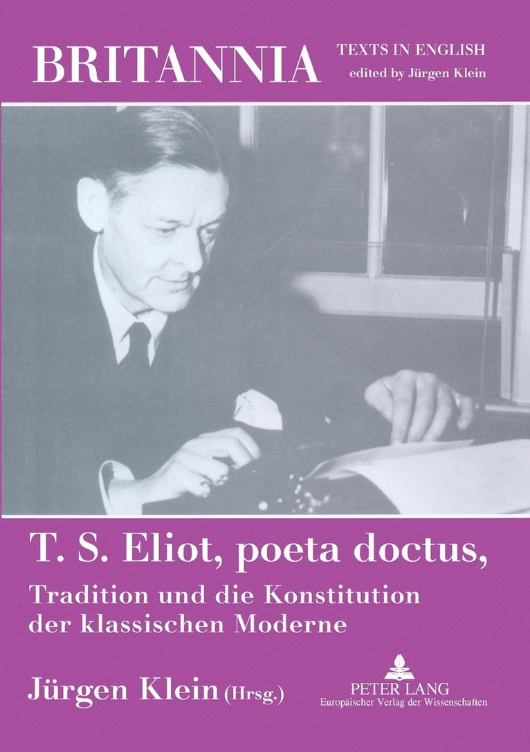 Jürgen Klein - T. S. Eliot, poeta doctus, Tradition und die Konstitution der klassischen Moderne: Mit einem Beitrag von Wolfgang Iser = T. S. Eliot, Poeta Doctus, Tr, Häftad